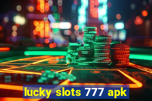 lucky slots 777 apk